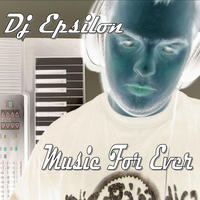 Descárgate el albúm "Music For Ever" de DJ Epsilon
