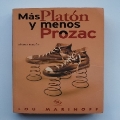 Mas Platon Y Menos Prozac: filosofía para la vida cotidiana